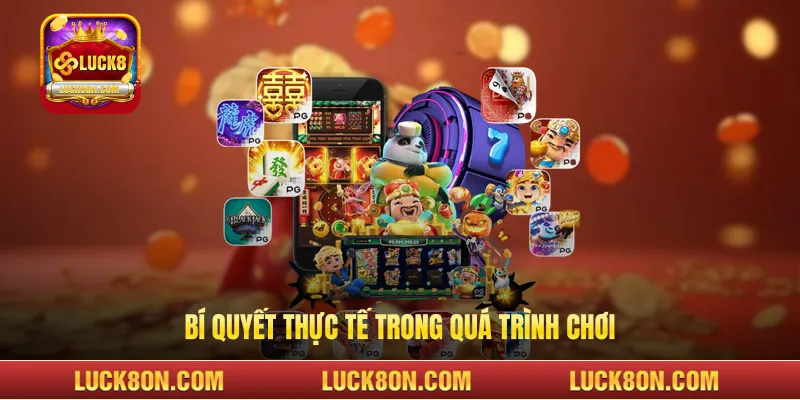 Bí quyết thực tế trong quá trình chơi