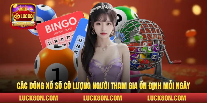 Các dòng xổ số có lượng theo dõi ổn định mỗi ngày