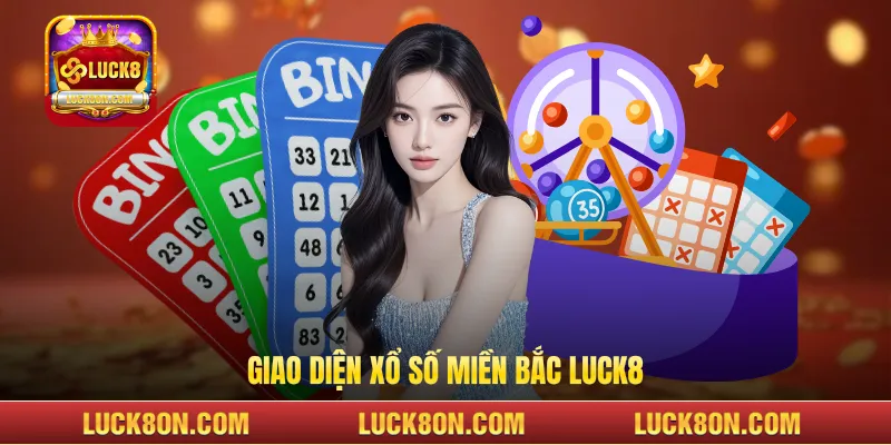Giao diện xổ số miền bắc LUCK8