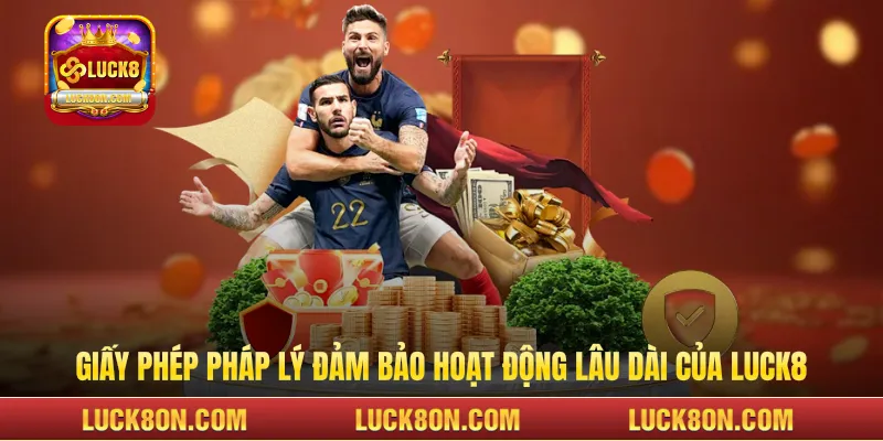  Giấy phép pháp lý đảm bảo hoạt động lâu dài của LUCK8