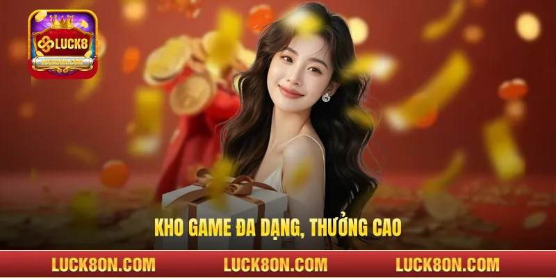 Kho game đa dạng, thưởng cao