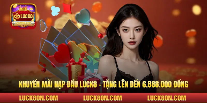 Khuyến mãi nạp đầu LUCK8
