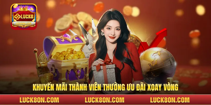 Khuyến mãi thành viên thường ưu đãi xoay vòng