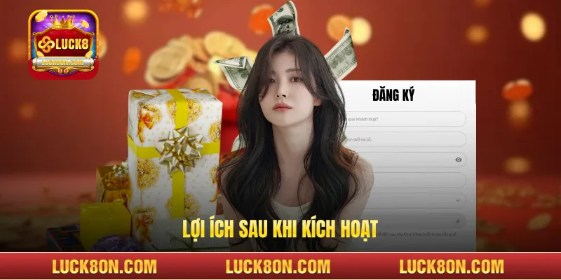 Lợi ích sau khi kích hoạt