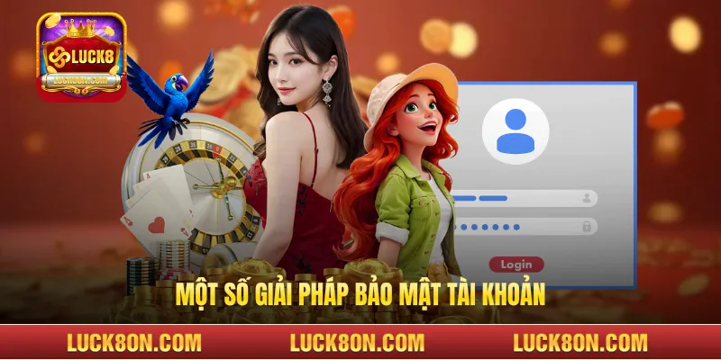 Một số giải pháp bảo mật tài khoản