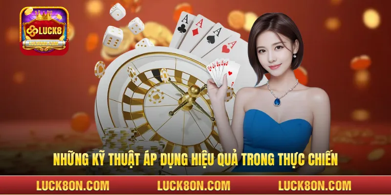 Những kỹ thuật áp dụng hiệu quả trong thực chiến