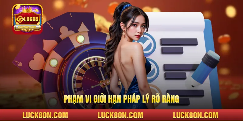 Phạm vi giới hạn pháp lý rõ ràng