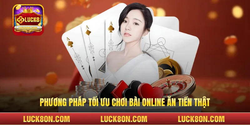 Phương pháp tối ưu chơi bài online ăn tiền thật