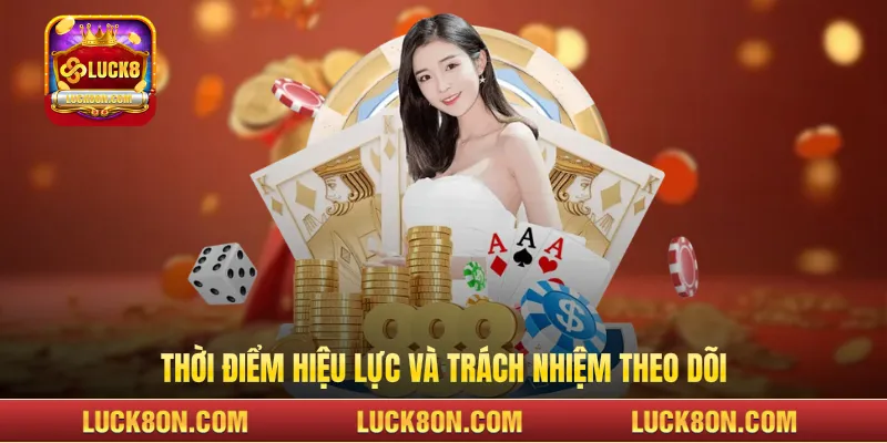 Thời điểm hiệu lực và trách nhiệm theo dõi