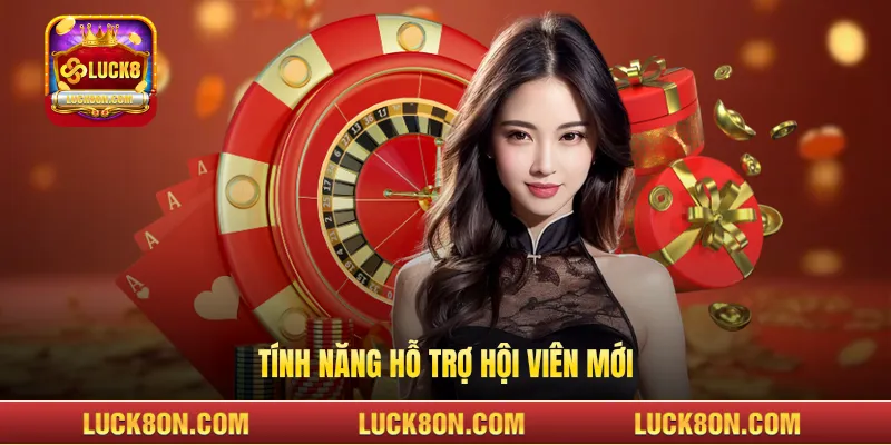 Tính năng hỗ trợ hội viên mới
