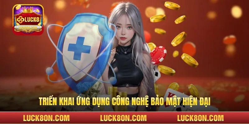Triển khai ứng dụng công nghệ bảo mật hiện đại 