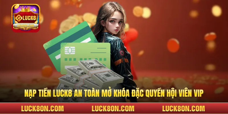 Nạp Tiền LUCK8